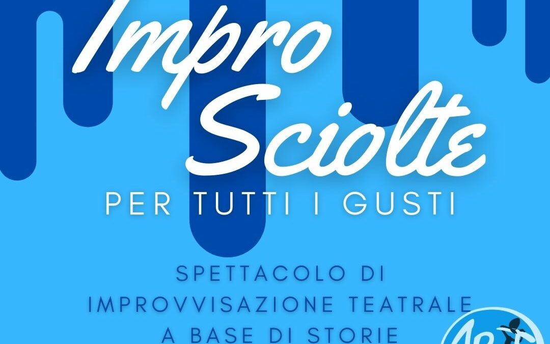 IMPRO SCIOLTE – improvvisazioni per tutti i gusti